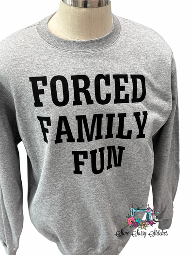 Forced Family Fun Sweatshirt