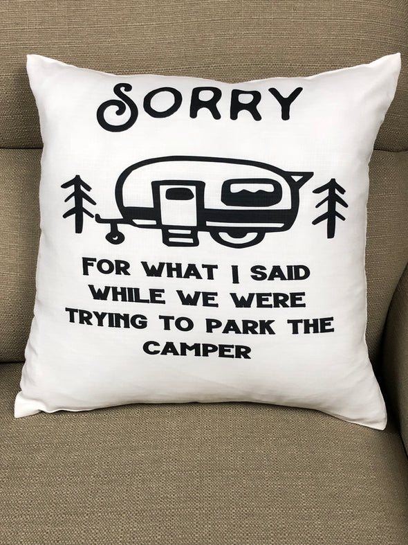 Sorry For What I said When We Were Trying to Park the Camper Burlap Pillow Cover