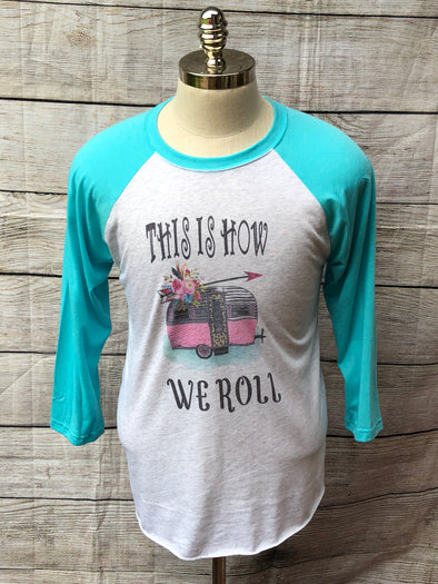 This is How We Roll Camper Raglan shirt