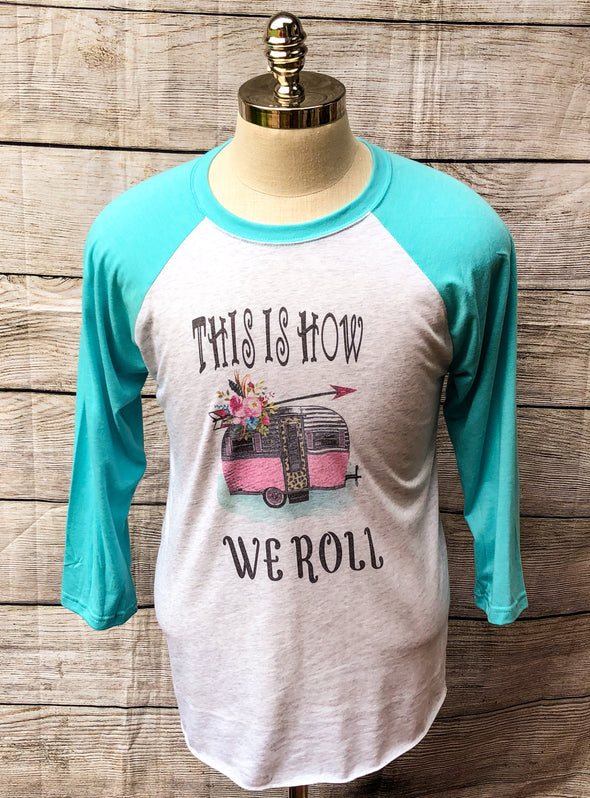 This is How We Roll Camper Raglan shirt