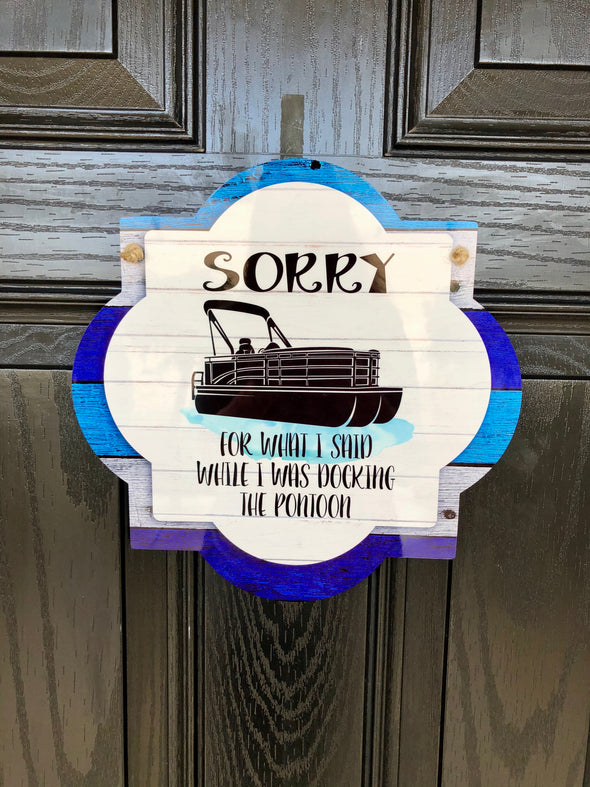 Boat Sign Sorry For What I Said