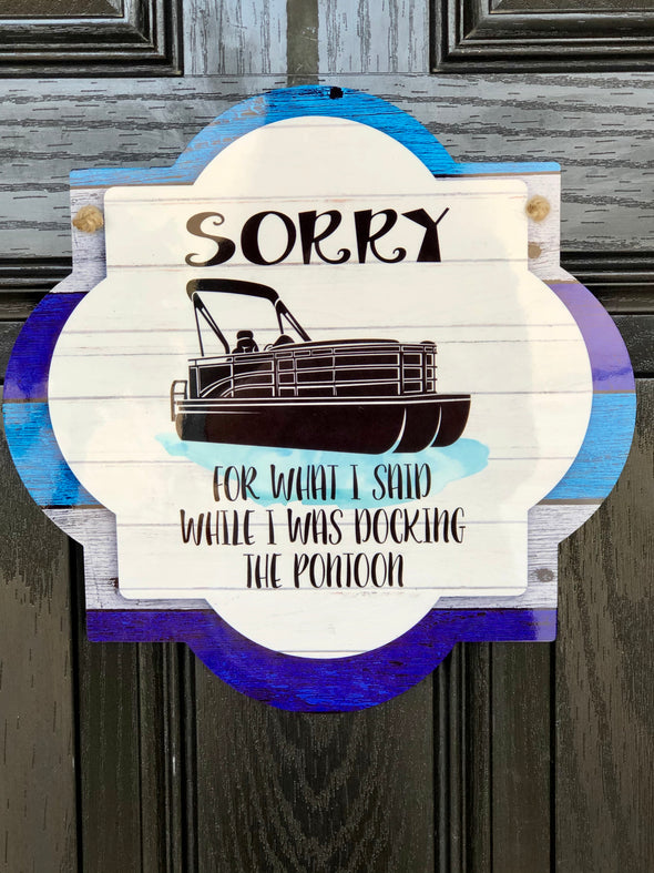 Boat Sign Sorry For What I Said