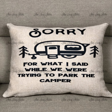 Sorry For What I Said While We Were Trying To Park The Camper Burlap Pillow