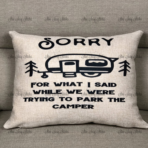 Sorry For What I Said While We Were Trying To Park The Camper Burlap Pillow