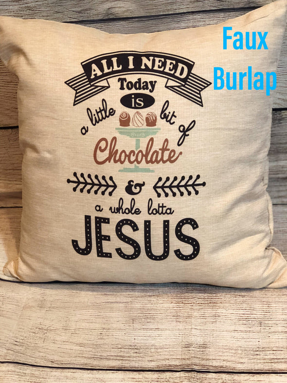 White Pillow cover| Chocolate | All I need is chocolate and Jesus| Throw pillow