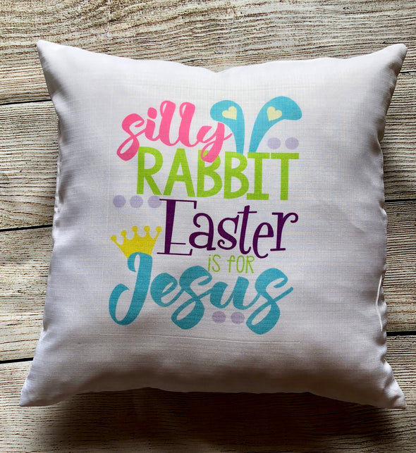 Easter Pillow Cover| Silly Rabbit Easter is for Jesus|Pink|Green|Blue|Purple|Bunny ears
