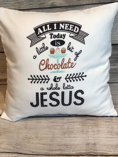 White Pillow cover| Chocolate | All I need is chocolate and Jesus| Throw pillow