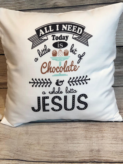 White Pillow cover| Chocolate | All I need is chocolate and Jesus| Throw pillow
