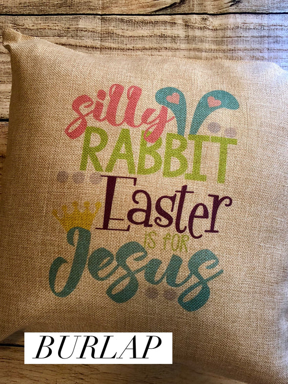 Easter Pillow Cover| Silly Rabbit Easter is for Jesus|Pink|Green|Blue|Purple|Bunny ears