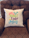 Easter Pillow Cover| Silly Rabbit Easter is for Jesus|Pink|Green|Blue|Purple|Bunny ears