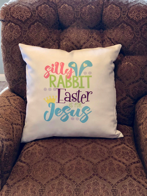 Easter Pillow Cover| Silly Rabbit Easter is for Jesus|Pink|Green|Blue|Purple|Bunny ears