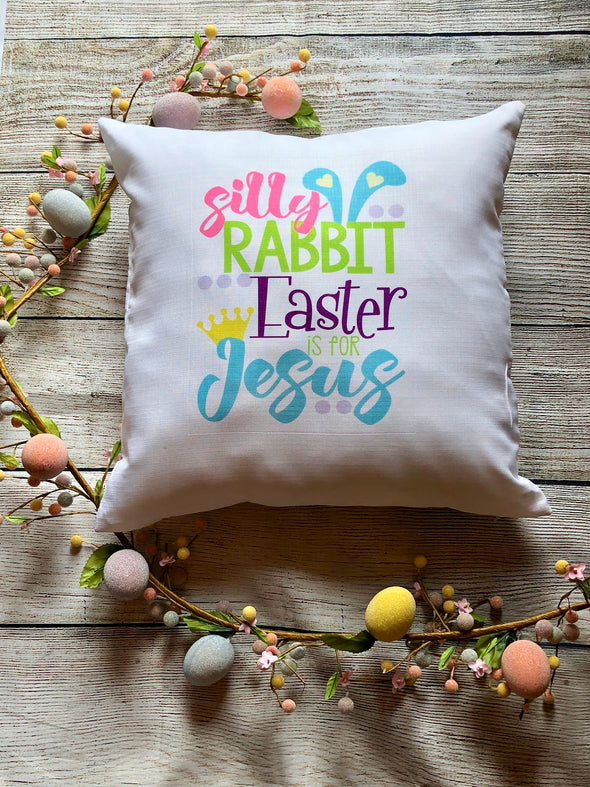 Easter Pillow Cover| Silly Rabbit Easter is for Jesus|Pink|Green|Blue|Purple|Bunny ears