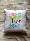 Easter Pillow Cover| Silly Rabbit Easter is for Jesus|Pink|Green|Blue|Purple|Bunny ears
