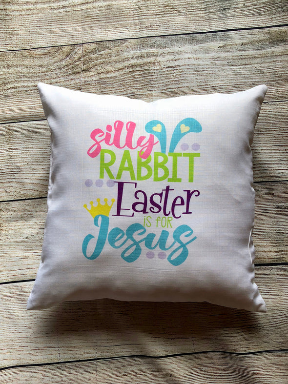 Easter Pillow Cover| Silly Rabbit Easter is for Jesus|Pink|Green|Blue|Purple|Bunny ears