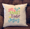 Easter Pillow Cover| Silly Rabbit Easter is for Jesus|Pink|Green|Blue|Purple|Bunny ears