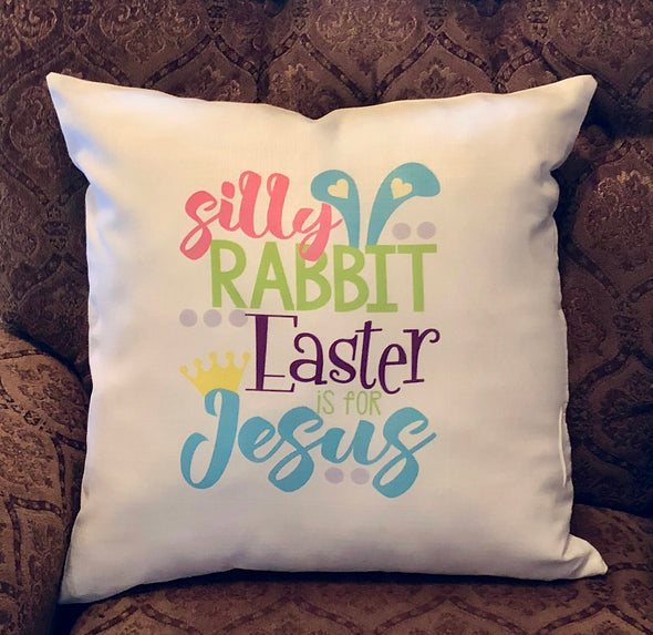 Easter Pillow Cover| Silly Rabbit Easter is for Jesus|Pink|Green|Blue|Purple|Bunny ears