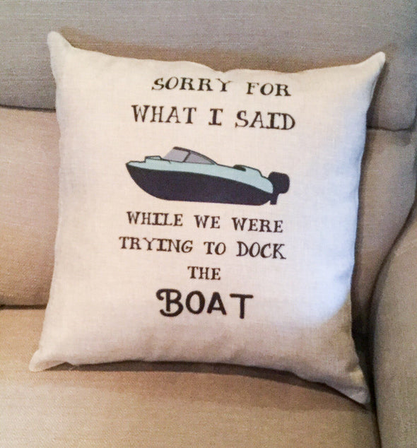 Sorry For What I Said When We Were Trying to Dock The Boat Lake Decor Pillow Cover