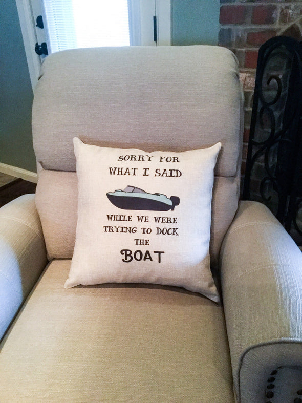 Sorry For What I Said When We Were Trying to Dock The Boat Lake Decor Pillow Cover