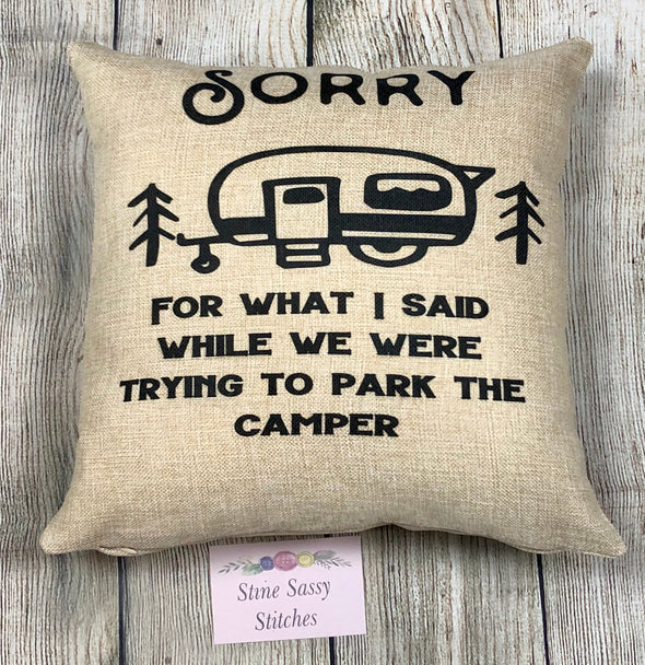Black text and Image Sorry For What I Said While We Were Trying to Park The Camper Burlap Pillow Cover