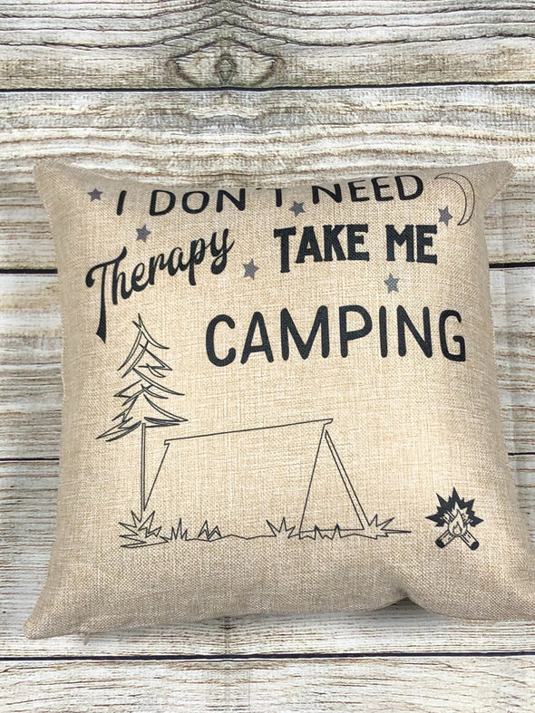 I Don't Need Therapy Take Me Camping Pillow Cover