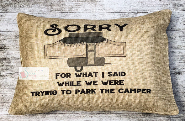 Sorry for what I said while parking the Camper Popup Camper Camping Pillow Cover