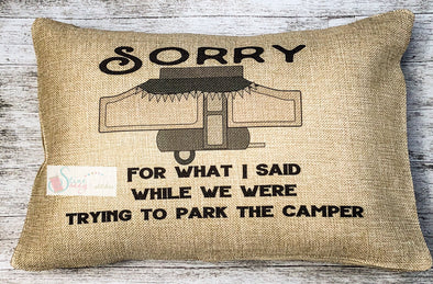 Sorry for what I said while parking the Camper Popup Camper Camping Pillow Cover