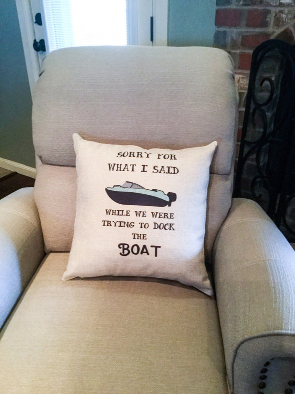 Sorry For What I Said When We Were Trying to Dock The Boat Lake Decor Pillow Cover