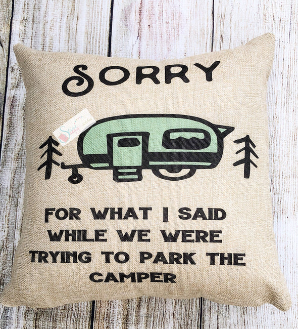Camper Burlap Pillow Cover  Sorry For What I Said