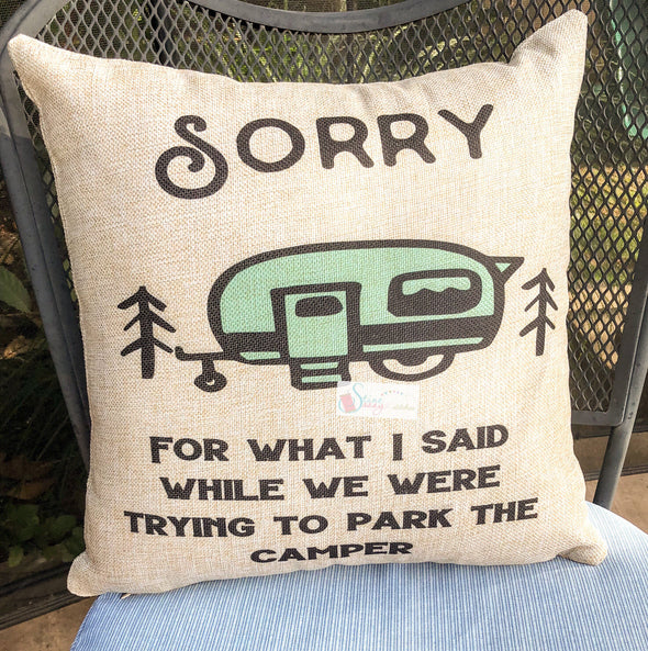 Camper Burlap Pillow Cover  Sorry For What I Said