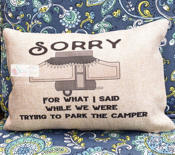 Sorry for what I said while parking the Camper Popup Camper Camping Pillow Cover