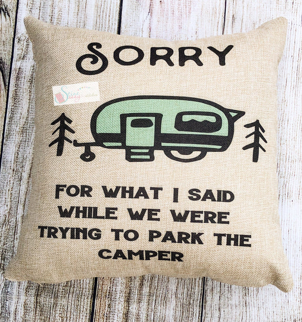 Camper Burlap Pillow Cover  Sorry For What I Said