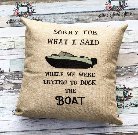 I'm Sorry For What I Said While We Were Trying to Dock The Boat