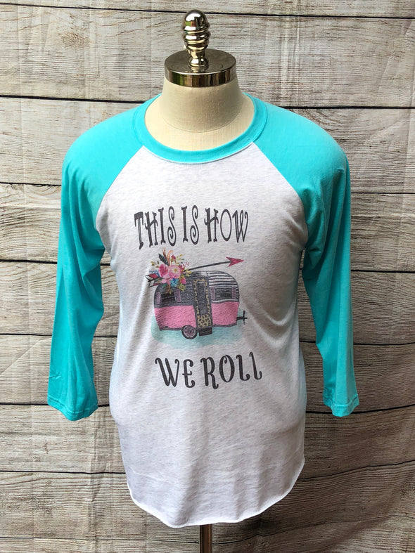 This is How We Roll Camper Raglan shirt