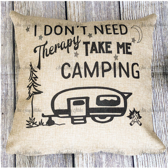 I Don't Need Therapy Take Me Camping Burlap Pillow Cover